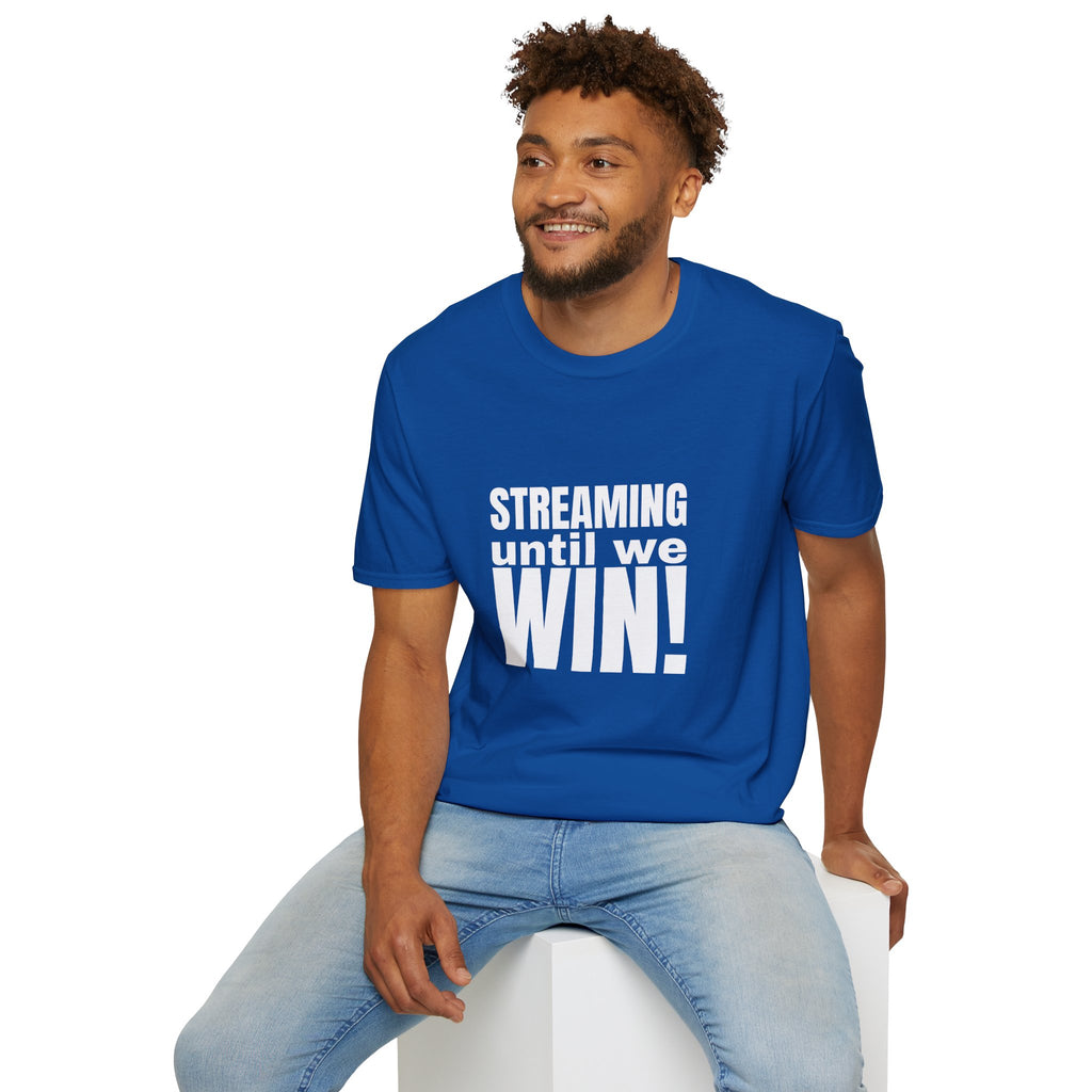 Streaming until we Win! Unisex Softstyle T-Shirt