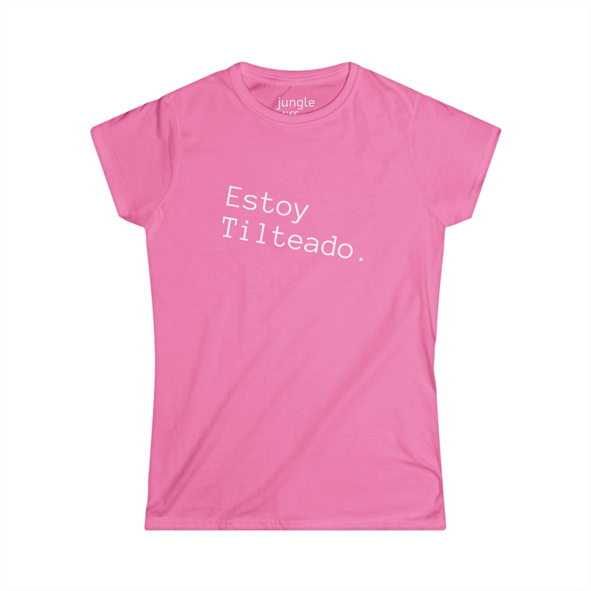 ¡SPANISH! Estoy Tilteado. Women's Softstyle Tee