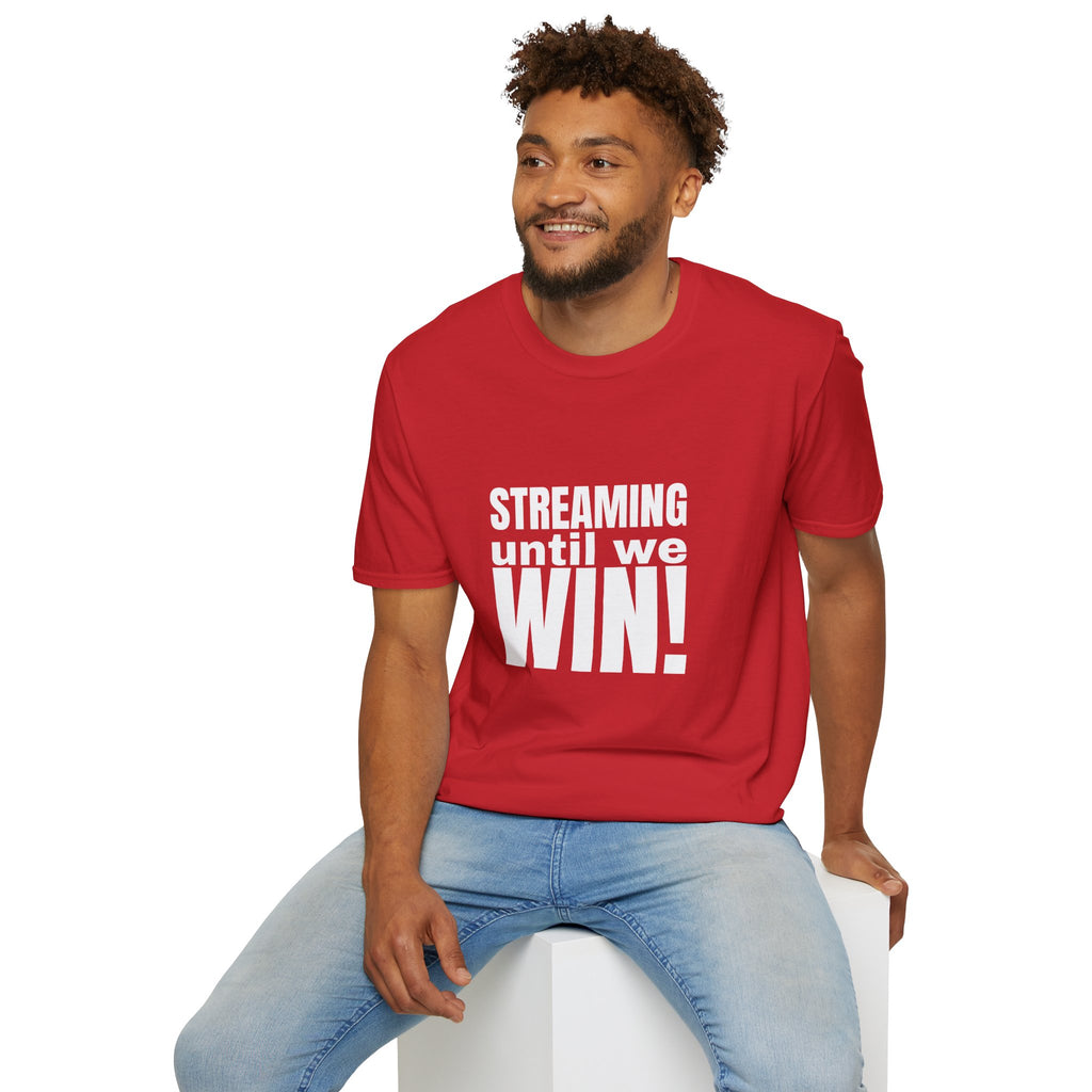 Streaming until we Win! Unisex Softstyle T-Shirt