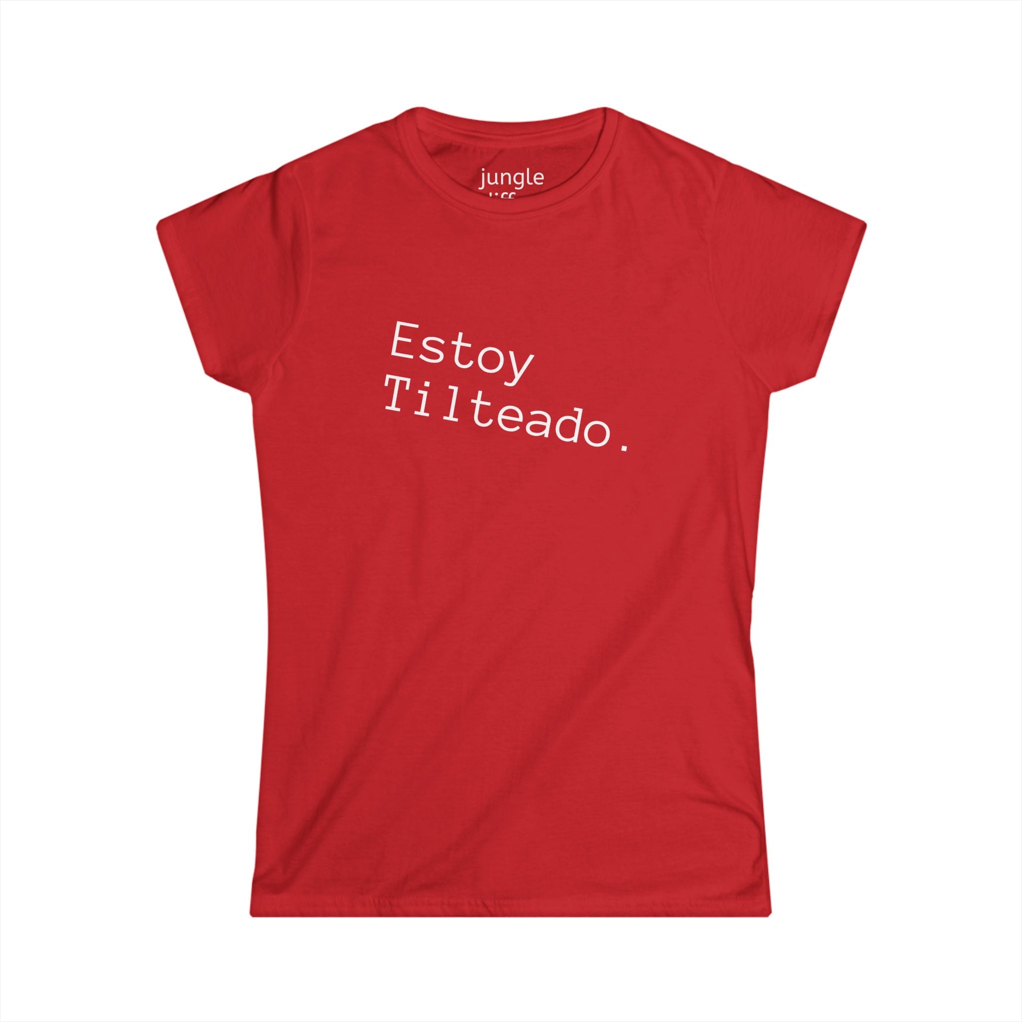 ¡SPANISH! Estoy Tilteado. Women's Softstyle Tee