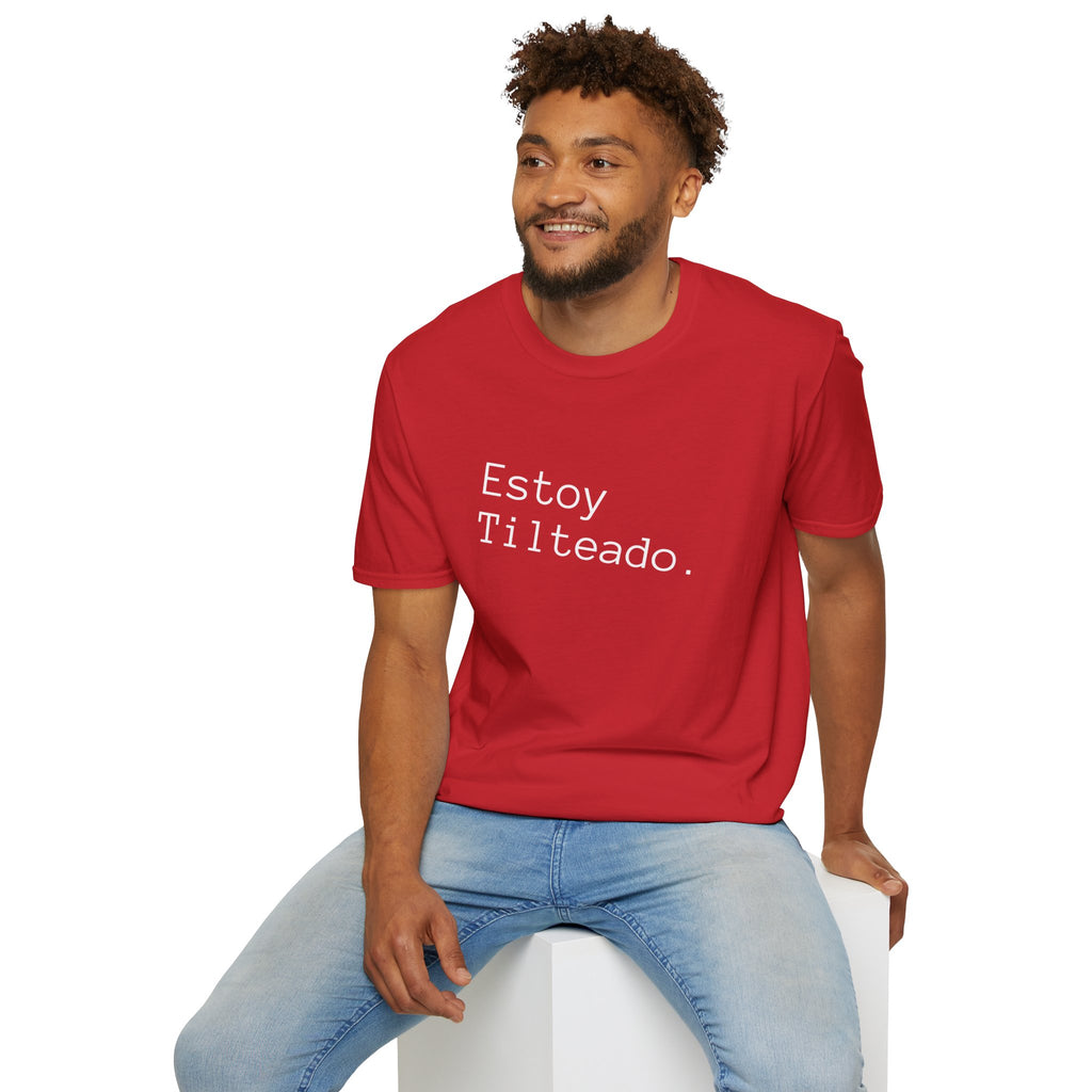 ¡SPANISH! Estoy Tilteado. Unisex Softstyle T-Shirt