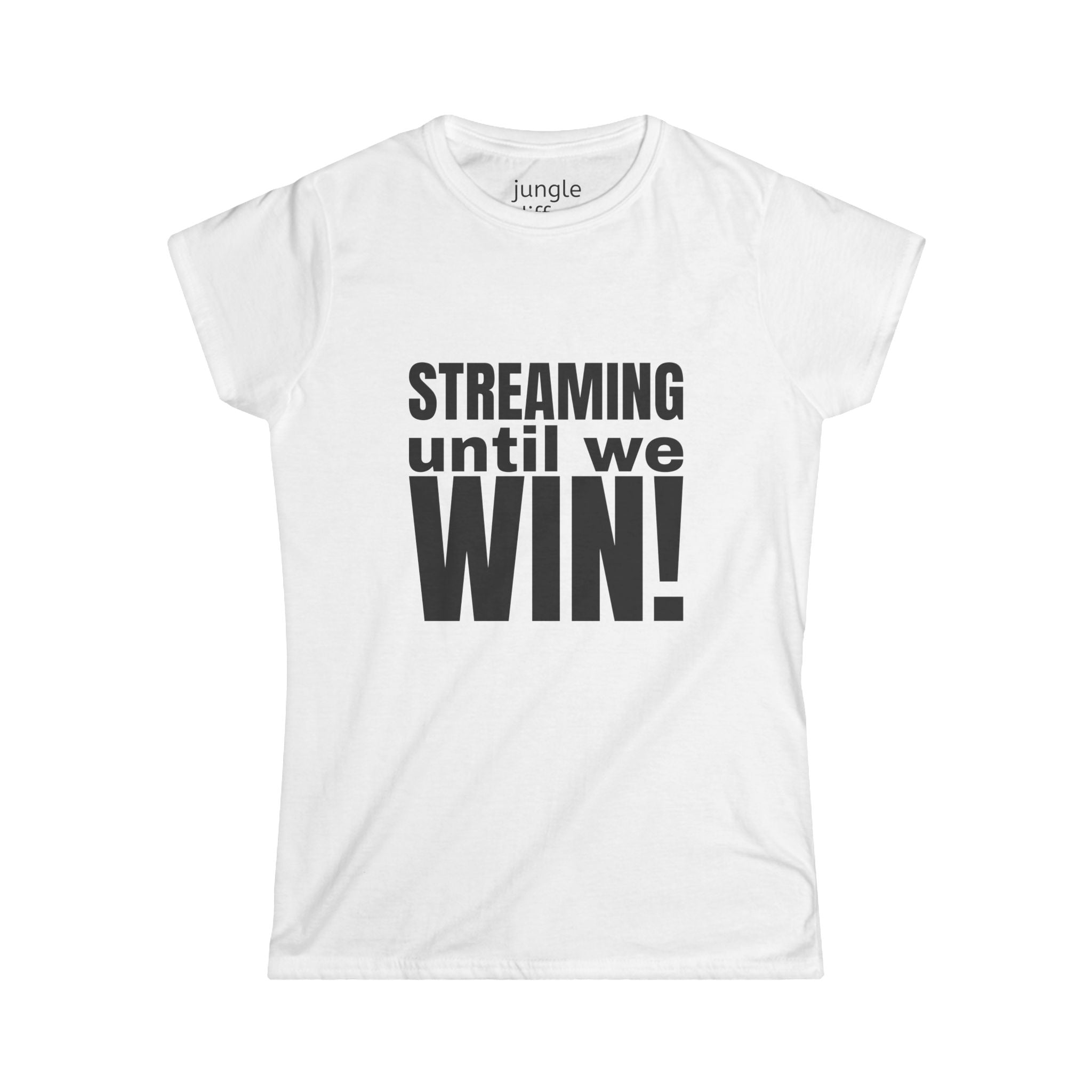 Streaming until we Win! Women's Softstyle Tee