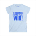 Streaming until we Win! Women's Softstyle Tee
