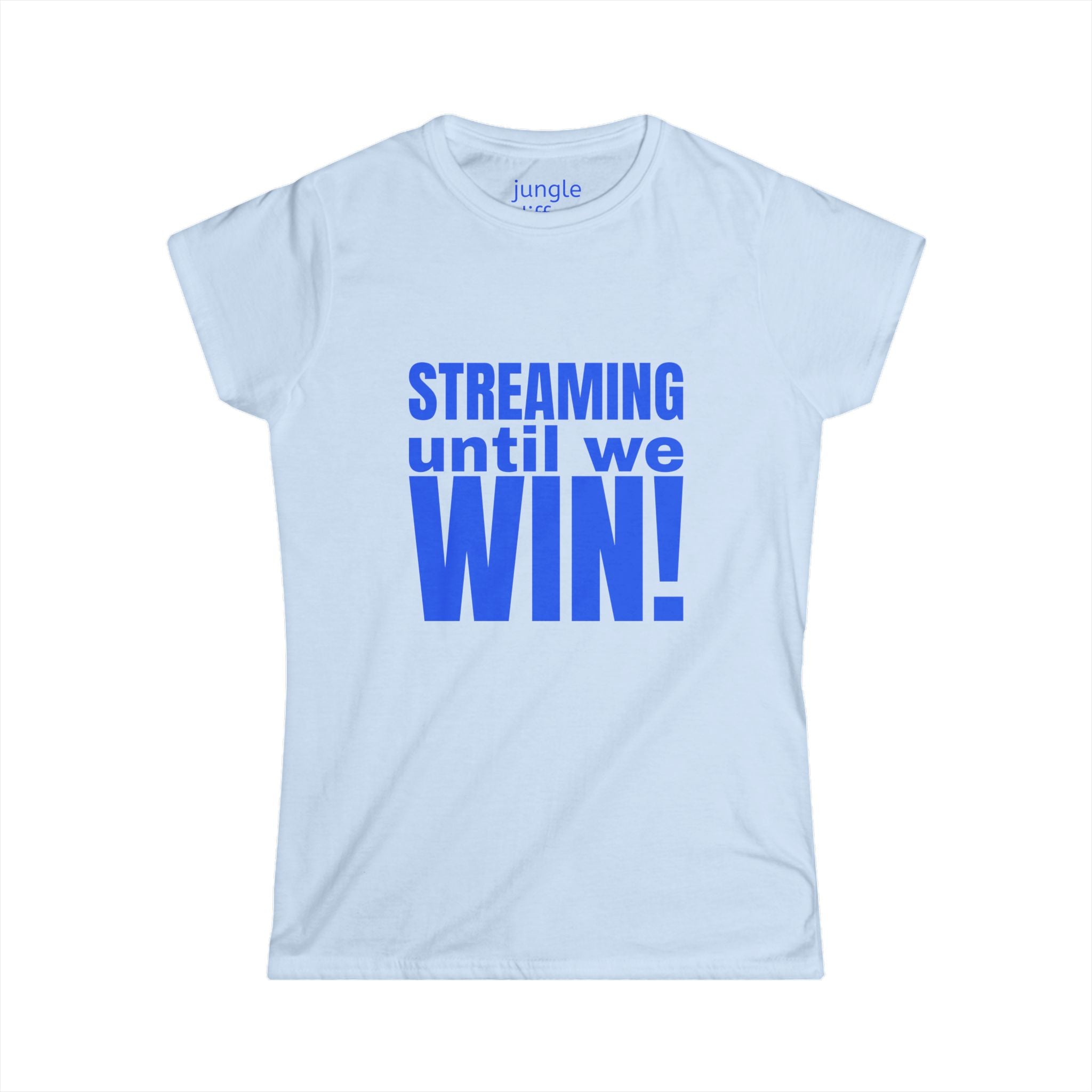 Streaming until we Win! Women's Softstyle Tee