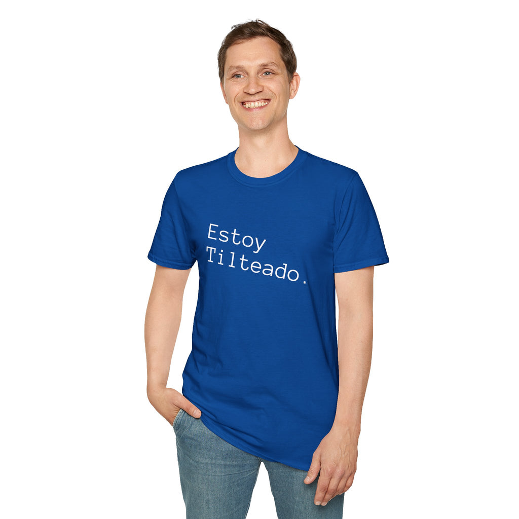 ¡SPANISH! Estoy Tilteado. Unisex Softstyle T-Shirt