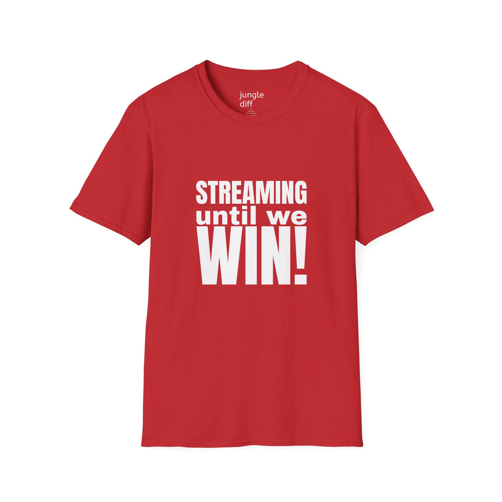 Streaming until we Win! Unisex Softstyle T-Shirt