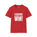 Streaming until we Win! Unisex Softstyle T-Shirt