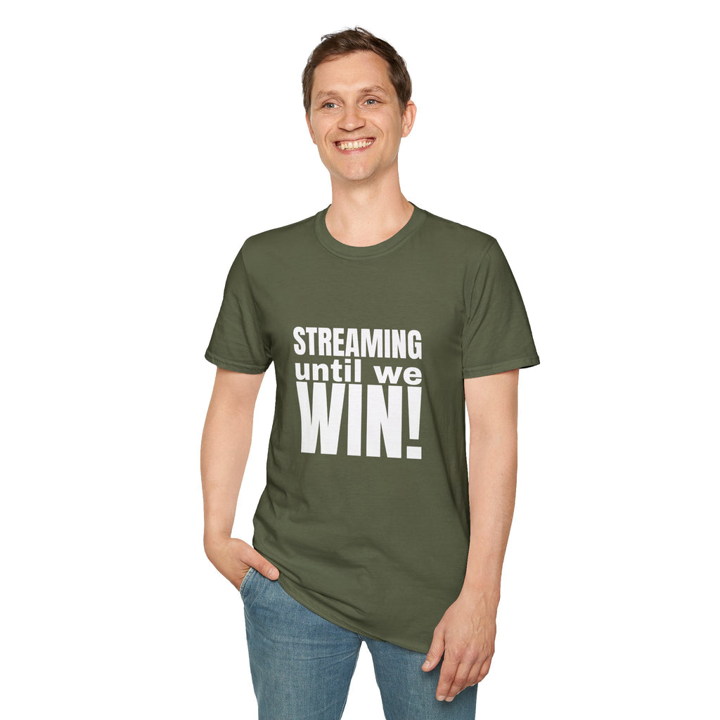 Streaming until we Win! Unisex Softstyle T-Shirt