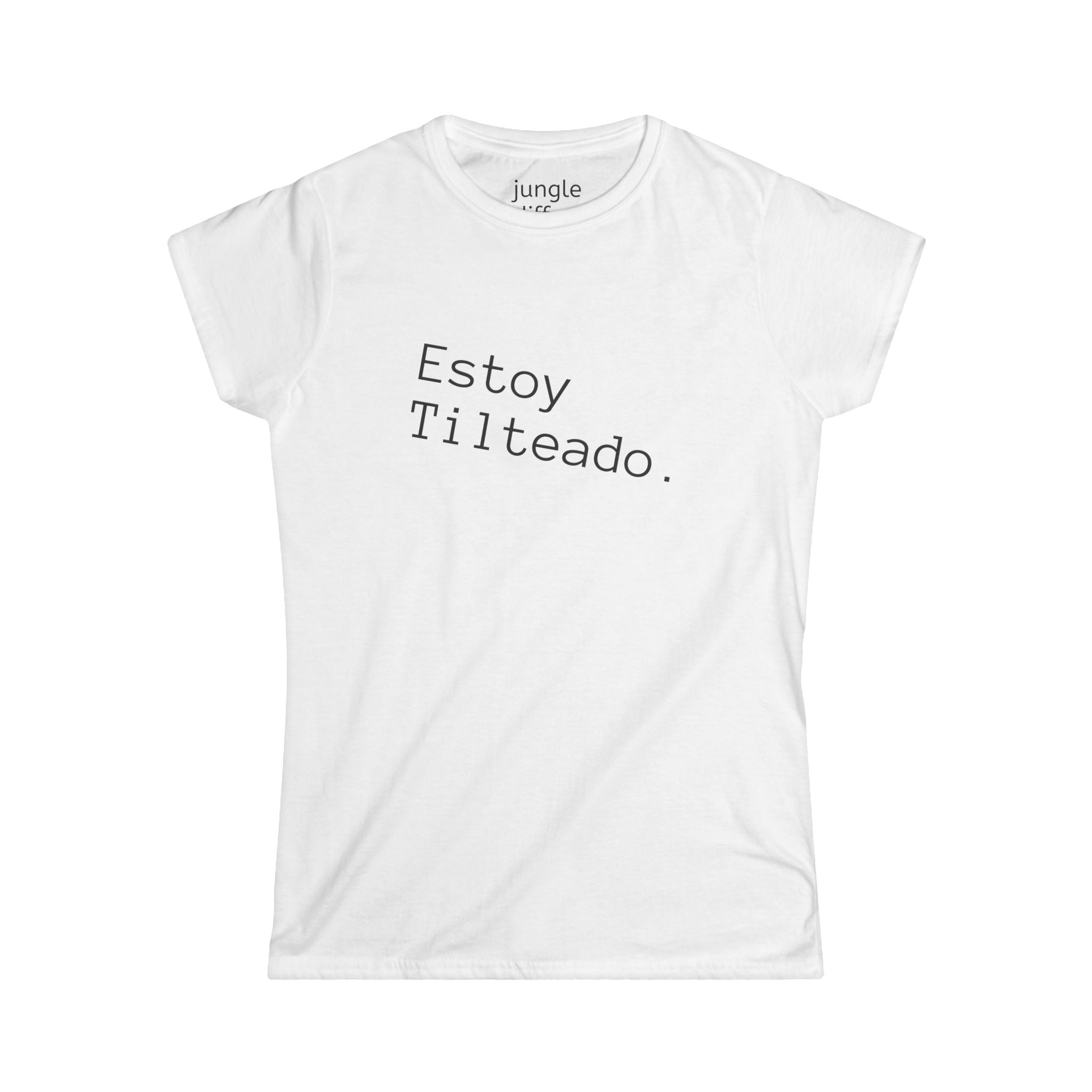 ¡SPANISH! Estoy Tilteado. Women's Softstyle Tee