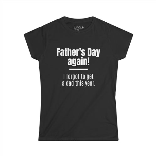 Father's Day Again! Women's Softstyle Tee