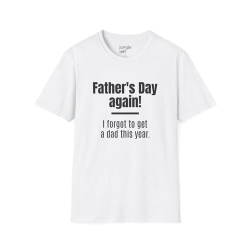 Father's Day Again! Unisex Softstyle T-Shirt
