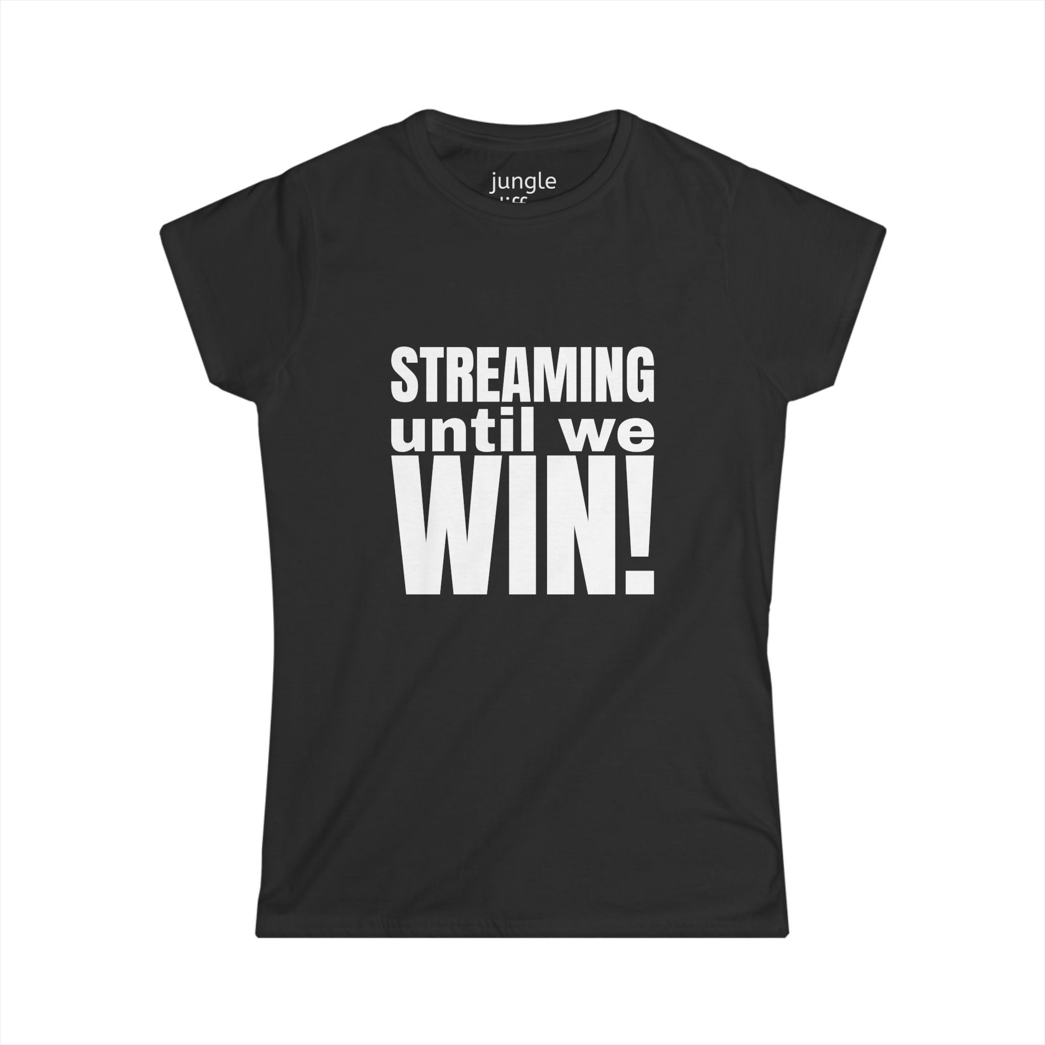 Streaming until we Win! Women's Softstyle Tee