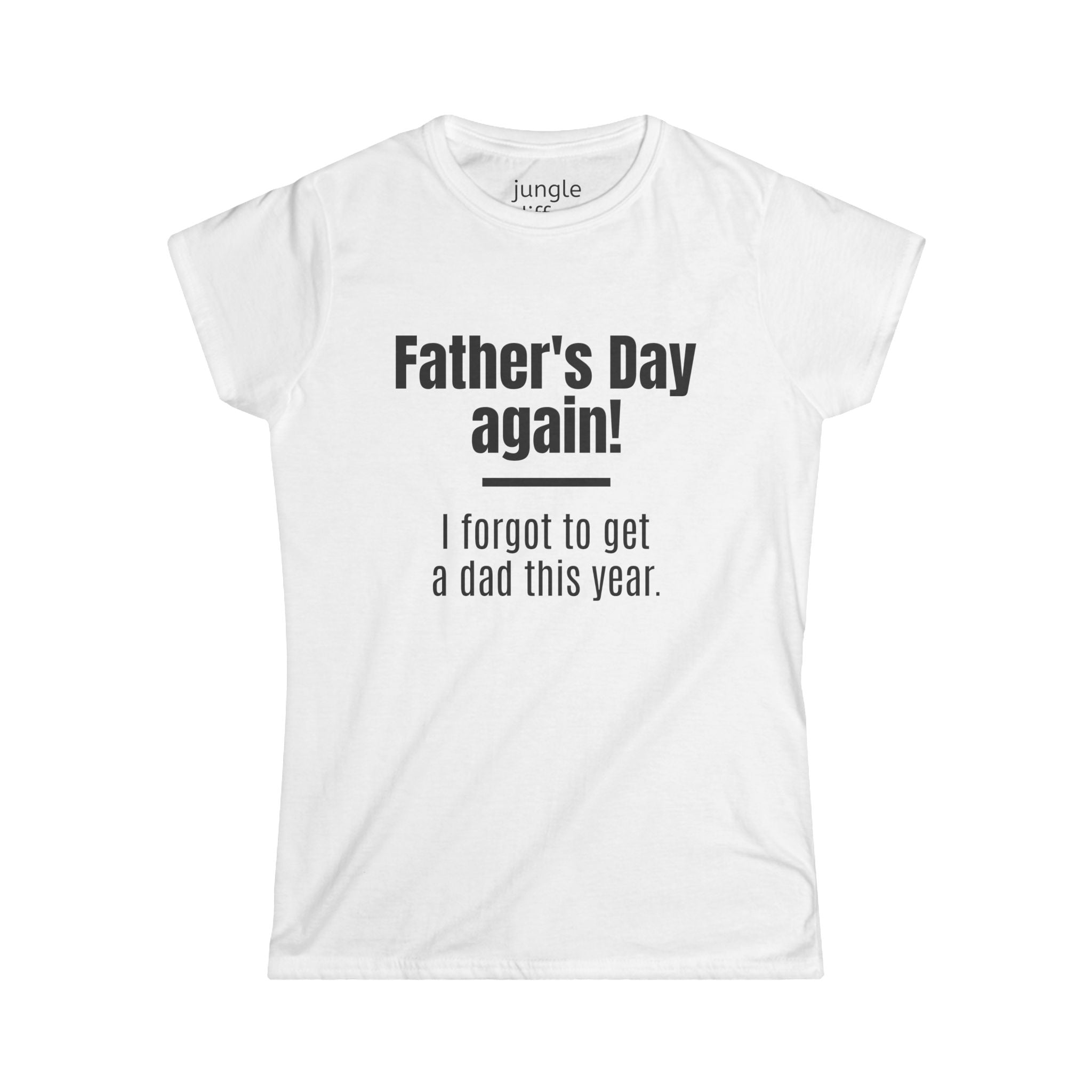 Father's Day Again! Women's Softstyle Tee