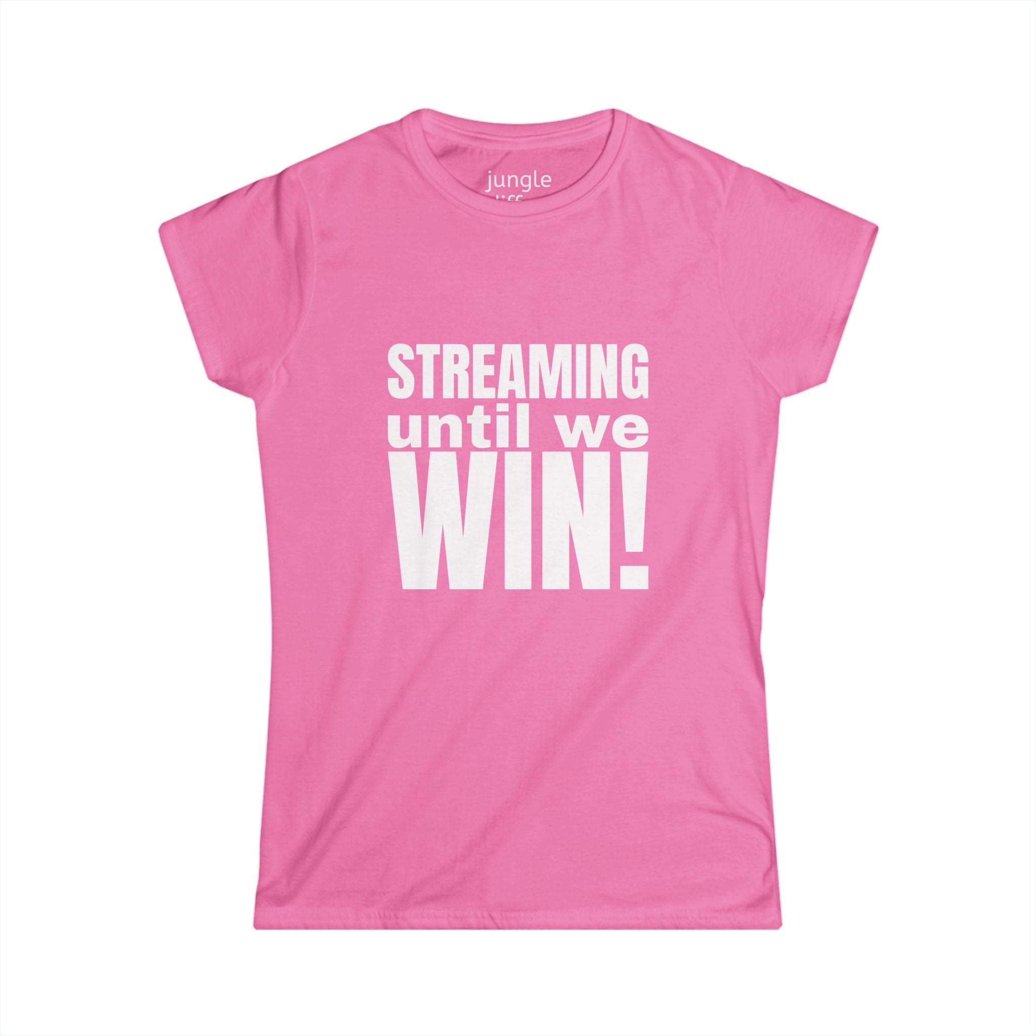 Streaming until we Win! Women's Softstyle Tee