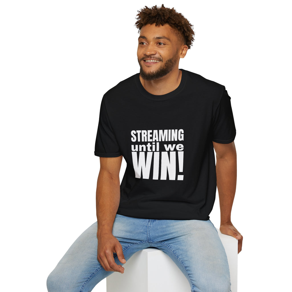 Streaming until we Win! Unisex Softstyle T-Shirt