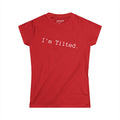 I'm Tilted. Women's Softstyle Tee