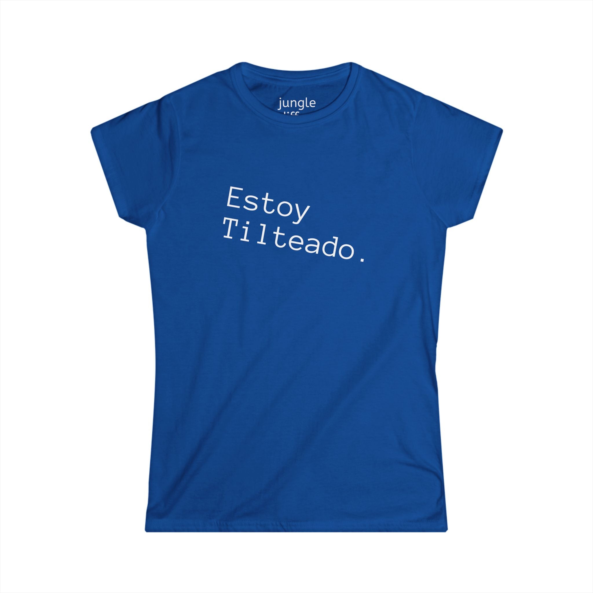 ¡SPANISH! Estoy Tilteado. Women's Softstyle Tee