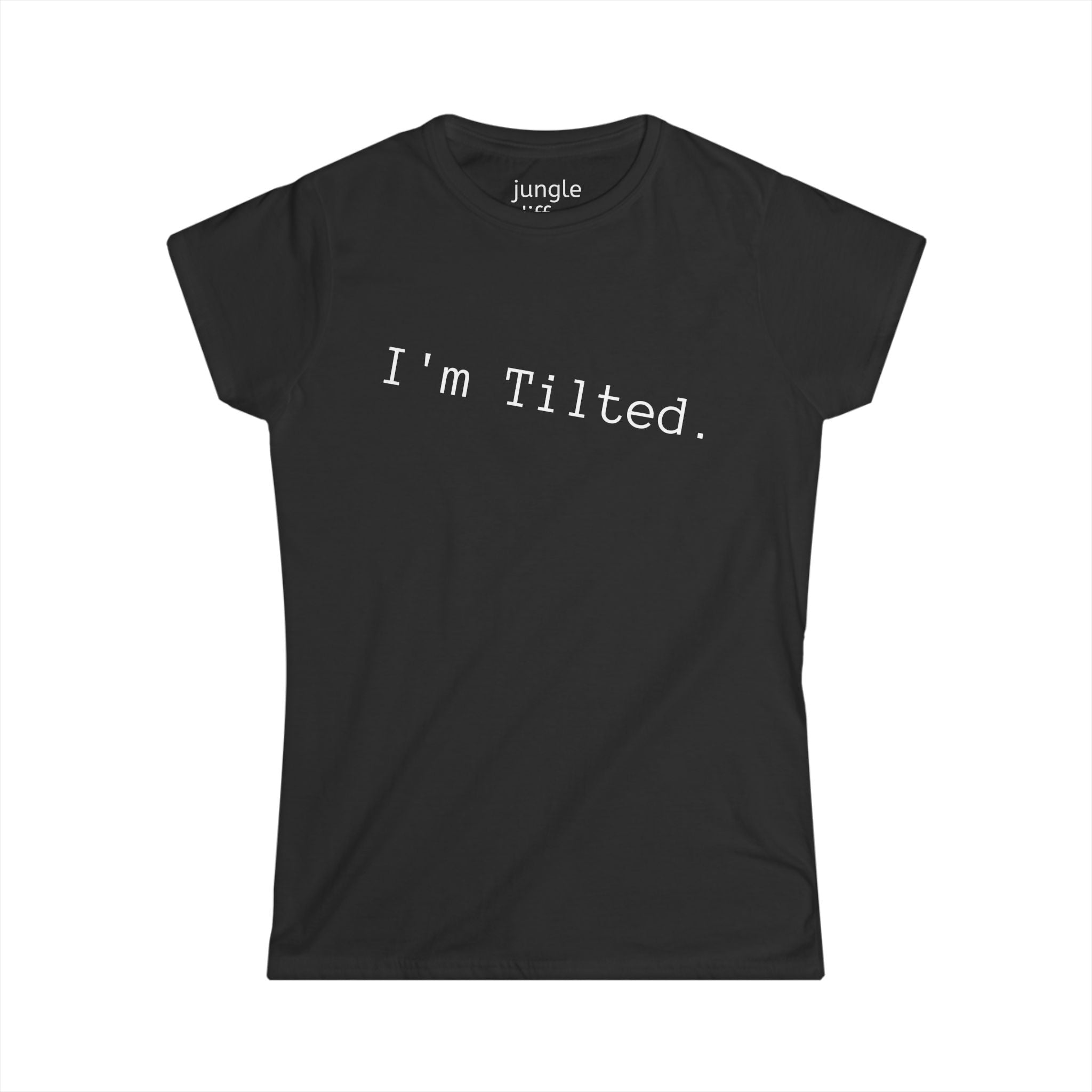 I'm Tilted. Women's Softstyle Tee