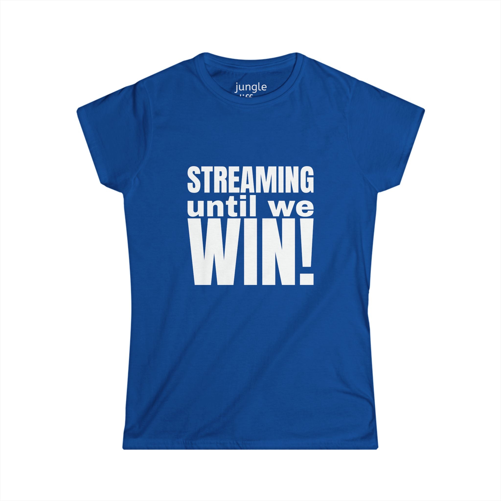 Streaming until we Win! Women's Softstyle Tee