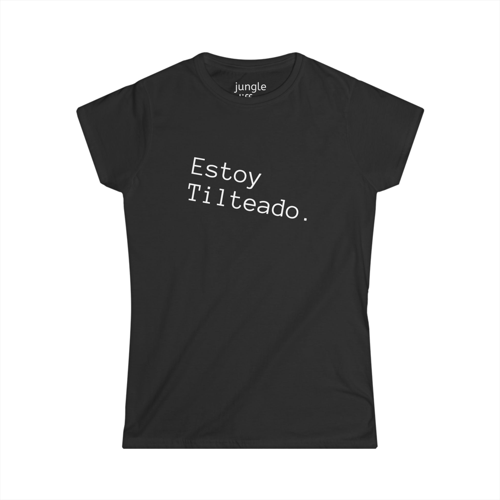 ¡SPANISH! Estoy Tilteado. Women's Softstyle Tee