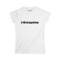 I Cosplay Classic! Women's Softstyle Tee