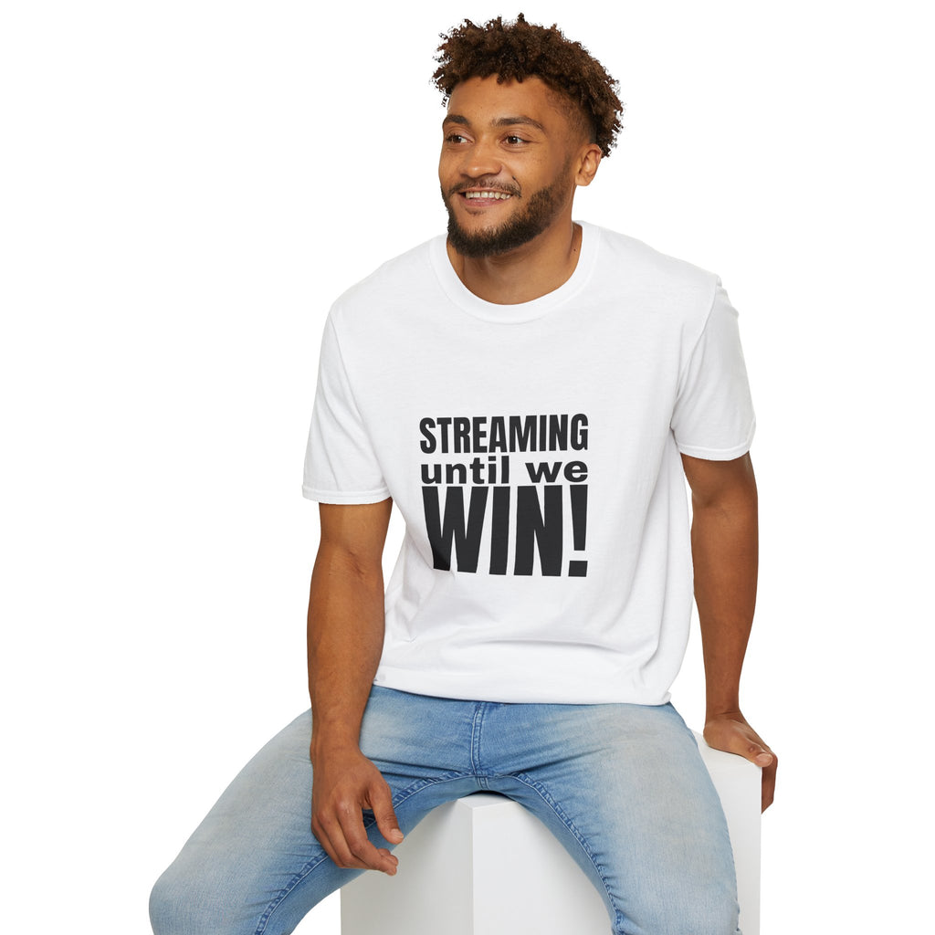 Streaming until we Win! Unisex Softstyle T-Shirt